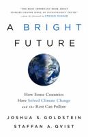 A Bright Future: How Some Countries Have Solved Climate Change and the Rest Can Follow 1541724119 Book Cover