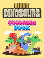 Giant Dinosaurs Coloring Book : Coloring Book for Kids 2-6 : BIG Dinosaur 8. 5 X11 Coloring Book for Boys and Girls. Enter the Jurassic World with over 50 Geants Adorable and Cute Dinosaurs to Color i 1676870822 Book Cover