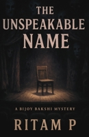 The Unspeakable Name: A Paranormal Mystery Set in the Shadows of a Forgotten Stage B0FJ9MBMZR Book Cover