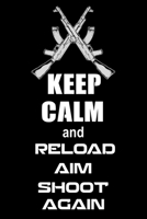 Keep Calm and Reload. Aim. Shoot Again.: Shooting Log Book | 100 pages (6"x9") | Record Target Shooting Data & Improve your Skills and Precision 1711201073 Book Cover