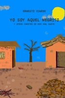 YO SOY AQUEL NEGRITO y otros cuentos de muy mal gusto 1536961590 Book Cover