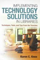 Implementing Technology Solutions in Libraries: Techniques, Tools, and Tips from the Trenches 1573874035 Book Cover