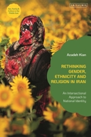 Rethinking Gender, Ethnicity and Religion in Iran: An Intersectional Approach to National Identity 0755650255 Book Cover