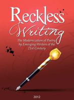 Reckless Writing: The Modernization of Poetry by Emerging Writers of the 21st Century 1937793117 Book Cover