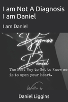 I am Not A Diagnosis I am Daniel: I am Daniel B0B6XJ3RLQ Book Cover