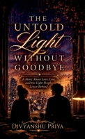 The Untold Light Without Goodbye: A Story About Love, Loss, and the Light People Leave Behind B0H33RTV5J Book Cover