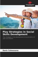 Play Strategies in Social Skills Development: Play strategies in the development of social skills in 4 year old children 6207067363 Book Cover