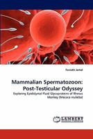 Mammalian Spermatozoon: Post-Testicular Odyssey 3844325727 Book Cover