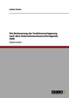 Die Besteuerung der Funktionsverlagerung nach dem Unternehmensteuerreformgesetz 2008 3656078696 Book Cover