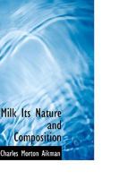 Milk Its Nature and Composition; a Handbook on the Chemistry and Bacteriology of Milk, Butter and Cheese 1016544294 Book Cover