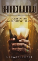 Barrenworld: Curse of the Warlord's Chalice B08Y4HBB7P Book Cover