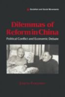 Dilemmas of Reform in China: Political Conflict and Economic Debate (Socialism and Social Movements) 1563243288 Book Cover