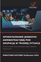 Opodatkowanie Jednostki Administracyjnej Pod OkupacjĄ W Trudnej Sytuacji 6208461812 Book Cover
