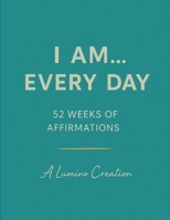 I Am… Every Day: A Year of Affirmations to Inspire Confidence, Gratitude and Joy B0FZCSS52T Book Cover