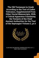 The Old Testament in Greek According to the Text of Codex Vaticanus, Supplemented From Other Uncial Manuscripts, With a Critical Apparatus Containing ... for the Text of the Septuagint Volume 2, pt.4 1016281862 Book Cover