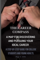 The Career Compass: A map for discovering and pursuing your ideal career B0BRZ69QWJ Book Cover