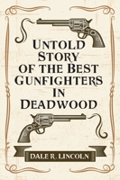 Untold Story of the Best Gunfighters in Deadwood 1977263135 Book Cover