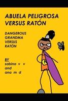 abuela peligrosa versus ratón: dangerous grandma versus mouse (abuela peligrosa dangerous grandma) (Spanish Edition) B0FHHM67HL Book Cover