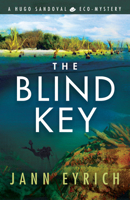 The Blind Key: A Hugo Sandoval Eco-Mystery
