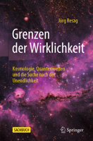 Grenzen der Wirklichkeit: Kosmologie, Quantenwelten und die Suche nach der Unendlichkeit 3662673991 Book Cover