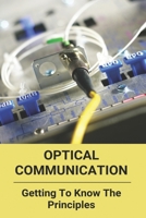 Optical Communication: Getting To Know The Principles: Optical Communication Mcq B08ZBJ4LGF Book Cover