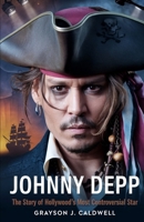Johnny Depp: The Story of Hollywood’s Most Controversial Star – From Pirates of the Caribbean to Legal Battles and Redemption B0DZHB39BB Book Cover