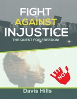 Fight Against Injustice: The Quest for Freedom B0F7B173ZK Book Cover