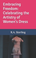 Embracing Freedom: Celebrating the Artistry of Women's Dress B0CCZV7BV4 Book Cover