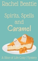 Spirits, Spells and Caramel (A Slice of Life Cozy Mystery) B0FN4QSRML Book Cover