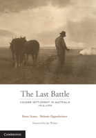 The Last Battle: Soldier Settlement in Australia 1916-1939 1107125065 Book Cover