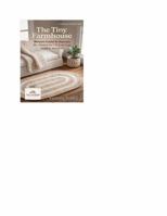 The Tiny Farmhouse:: Miniature Crochet for Beginners: 40+ Patterns for 1:12 Scale Rugs, Bedding, Decor and More (Tiny Interiors: The Dollhouse Design Series) 1971604054 Book Cover