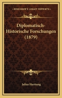 Diplomatisch-Historische Forschungen (1879) 1148351175 Book Cover