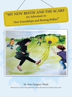 My New Bestie and the Scarf: "An Adventure in New Friendships and Besting Bullies" 1665763817 Book Cover