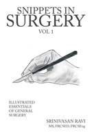 Snippets in Surgery Vol 1: Illustrated Essentials of General Surgery 1982285524 Book Cover