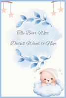 The Bear Who Didn't Want To Nap B0F9YLZ47S Book Cover