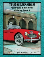 THE CLASSICS: Cool Cars & Hot Rods Coloring Book 3 1698180047 Book Cover
