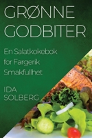 Grønne Godbiter: En Salatkokebok for Fargerik Smakfullhet 1835508545 Book Cover