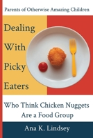 Parents of Otherwise Amazing Children: Dealing With Picky Eaters Who Think Chicken Nuggets Are a Food Group B0FK4TVWNZ Book Cover