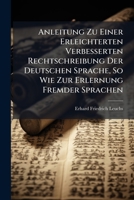 Anleitung Zu Einer Erleichterten Verbesserten Rechtschreibung Der Deutschen Sprache, So Wie Zur Erlernung Fremder Sprachen 1248940091 Book Cover