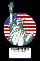 Statue of Liberty Composition Book: Red White & Blue Edition USA American Flag Notebook (6x9", 100 Pages Wide Ruled) 1088533434 Book Cover