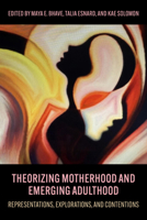 Theorizing Motherhood and Emerging Adulthood: Representations, Explorations and Contentions 1772585408 Book Cover