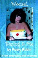 Woozel, Boxing and Me: A look at the funny side of boxing 142592574X Book Cover