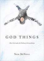 God Things: How God Makes the Ordinary Extraordinary 1617771295 Book Cover