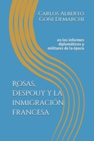 Rosas, Despouy y la inmigración francesa: en los informes diplomáticos y militares de la época 9878601358 Book Cover