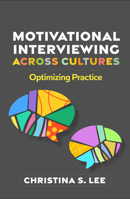 Motivational Interviewing across Cultures: Optimizing Practice (Applications of Motivational Interviewing Series) 1462555861 Book Cover