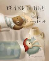 Bear and Bunny Go To Dreamland 1499512082 Book Cover