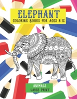 Animals Coloring Books for Ages 8-12 - Large Print - Elephant null Book Cover