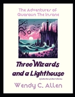 Three Wizards and a Lighthouse: A Short Story Collection (The Pink Necromancer: The Adventures of Quaraun The Insane aka The Twighlight Manor Series) B0F5GR495Y Book Cover
