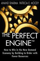 The Perfect Engine: How to Win in the New Demand Economy by Building to Order with Fewer Resources 074320381X Book Cover