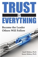 Trust is Everything: Become the Leader Others will Follow 0615199100 Book Cover